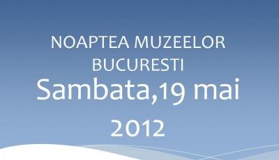 Noaptea Muzeelor Bucuresti 2012